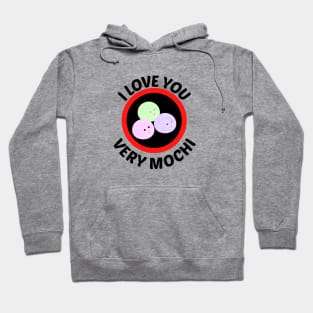 I Love You Very Mochi - Mochi Pun Hoodie